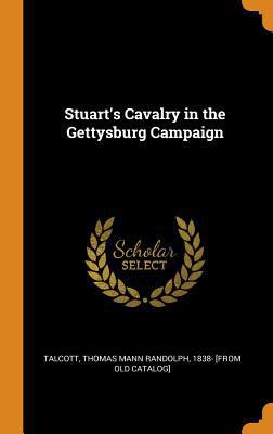 Stuart's Cavalry in the Gettysburg Campaign 0353124303 Book Cover