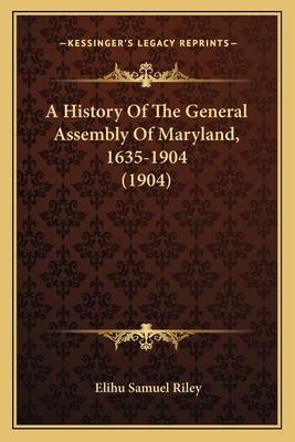 A History Of The General Assembly Of Maryland, ... 116648324X Book Cover