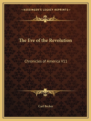 The Eve of the Revolution: Chronicles of Americ... 1162605987 Book Cover