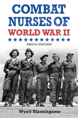 Combat Nurses of World War II: Photo Edition            Book Cover