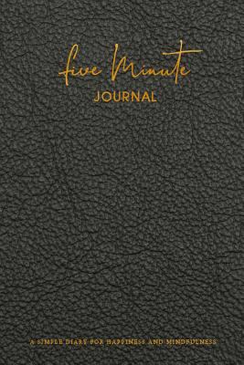 Paperback Five Minute Journal: A Simple Diary for Everyday Happiness and Mindfulness - Everyday Gratitude Journal Writing prompts for Men or Women - Book