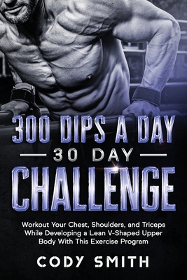 300 Dips a Day 30 Day Challenge: Workout Your C... 195238107X Book Cover