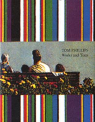 Tom Phillips, Works and Texts 0500974020 Book Cover