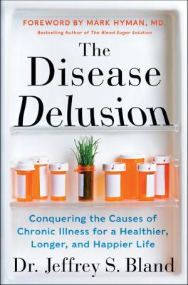 The Disease Delusion: Conquering the Causes of ... 0062290738 Book Cover
