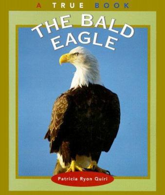 The Bald Eagle (True Books, American Symbols) 0516263730 Book Cover