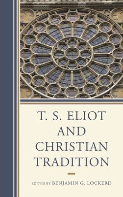 T. S. Eliot and Christian Tradition 1611476119 Book Cover