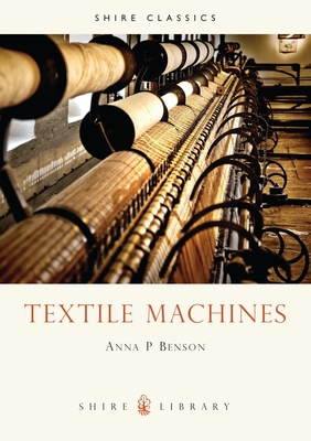 Textile Machines (Shire Library) 0852636474 Book Cover