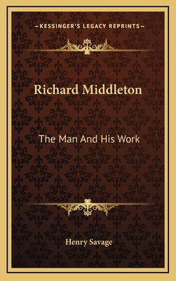 Richard Middleton: The Man and His Work 1163358088 Book Cover