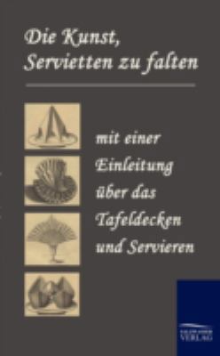 Die Kunst, Servietten Zu Falten [German] 3861951436 Book Cover