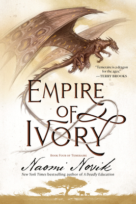 Empire of Ivory: Book Four of Temeraire 0593359577 Book Cover