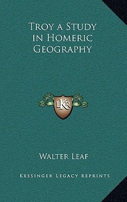 Troy a Study in Homeric Geography 1163214116 Book Cover