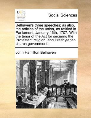 Belhaven's Three Speeches; As Also, the Article... 117138288X Book Cover