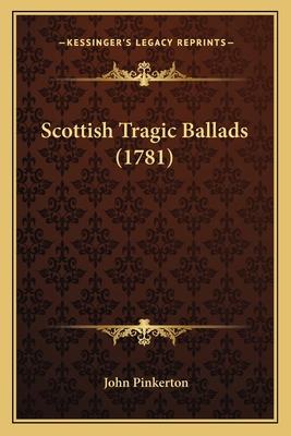 Scottish Tragic Ballads (1781) 1163892114 Book Cover