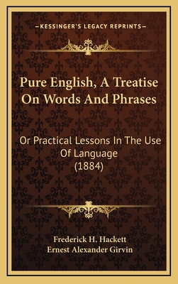 Pure English, a Treatise on Words and Phrases: ... 1164995316 Book Cover