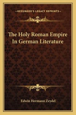 The Holy Roman Empire In German Literature 1163283428 Book Cover