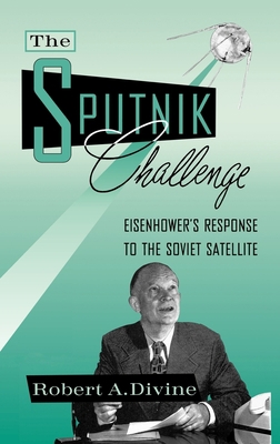 The Sputnik Challenge: Eisenhower's Response to... 0195050088 Book Cover