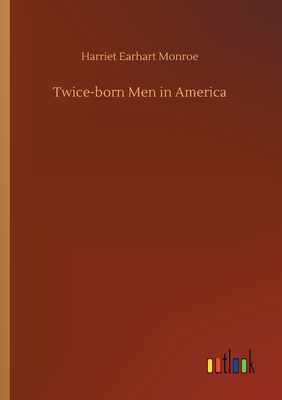 Twice-born Men in America 3752420871 Book Cover