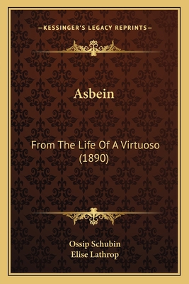 Asbein: From The Life Of A Virtuoso (1890) 1166475743 Book Cover