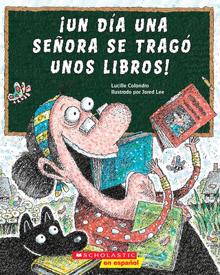 ¡Un Día Una Señora Se Tragó Unos Libros! (There... [Spanish] 0545645344 Book Cover