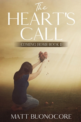 The Heart's Call: Coming Home Book 1 1096228858 Book Cover