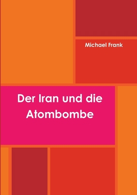 Der Iran und die Atombombe [German] 1291412832 Book Cover