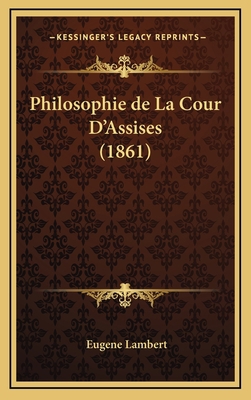 Philosophie de La Cour D'Assises (1861) [French] 1167890167 Book Cover