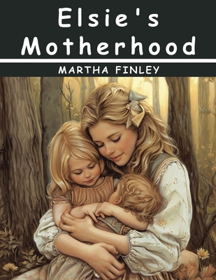 Elsie's Motherhood 1836575548 Book Cover
