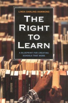 The Right to Learn: A Blueprint for School Reform 0787902616 Book Cover