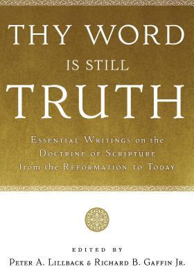 Thy Word Is Still Truth: Essential Writings on ... 1596384476 Book Cover