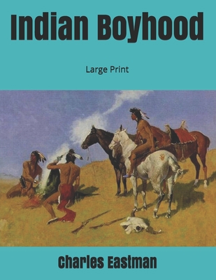 Indian Boyhood: Large Print 1697367240 Book Cover