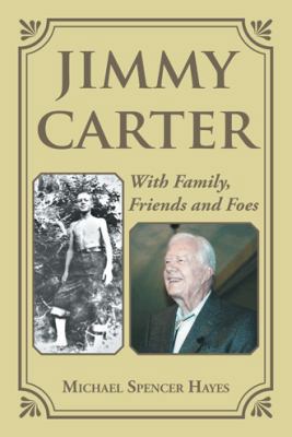 Jimmy Carter: With Family, Friends and Foes 1504908872 Book Cover