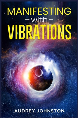 Manifesting with Vibrations: Find Out How to Ra... 3986539670 Book Cover