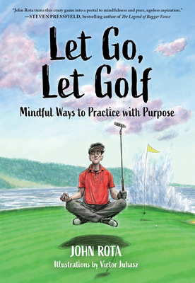 Let Go, Let Golf: Mindful Ways to Practice with... B0D6CR1711 Book Cover