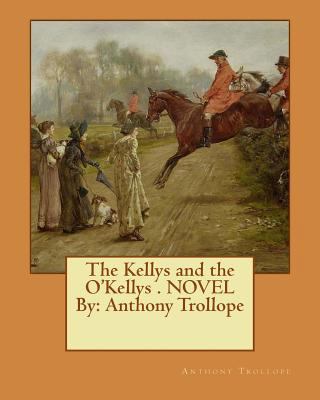 The Kellys and the O'Kellys . NOVEL By: Anthony... 1535462418 Book Cover