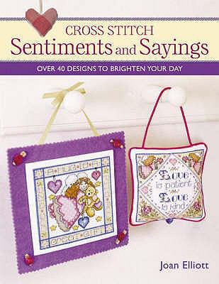 Cross Stitch Sentiments and Sayings. Joan Elliott 0715327577 Book Cover