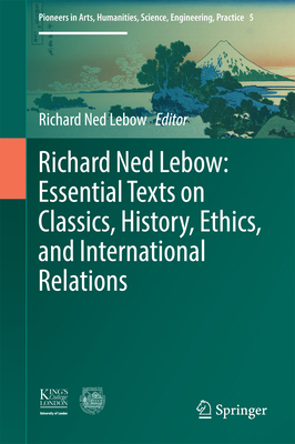 Richard Ned Lebow: Essential Texts on Classics,... 3319400231 Book Cover