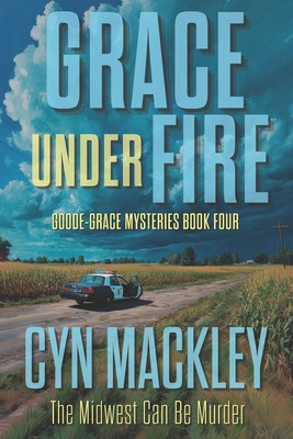 Grace Under Fire: A Goode-Grace Mystery B089267YSY Book Cover