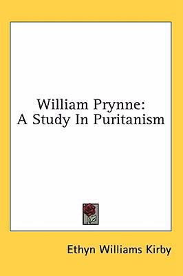 William Prynne: A Study in Puritanism 1436686830 Book Cover