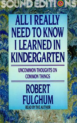 All I Really Need to Know I Learned in Kinderga... 0394573161 Book Cover