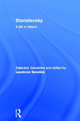 Stanislavsky: A Life in Letters 0415516676 Book Cover