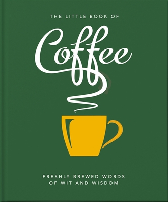 The Little Book of Coffee: No Filter 1800690177 Book Cover
