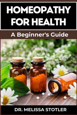 Homeopathy for Health: Comprehensive Guide To N... B0DBFJ62TG Book Cover