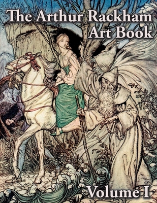 The Arthur Rackham Art Book - Volume I 1473335353 Book Cover