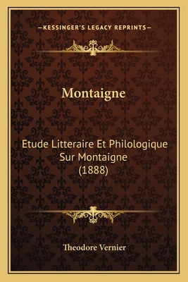 Montaigne: Etude Litteraire Et Philologique Sur... [French] 1167587022 Book Cover