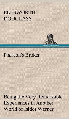 Pharaoh's Broker Being the Very Remarkable Expe... 384919910X Book Cover