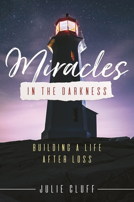 Miracles in the Darkness: Building a Life After... 1462137520 Book Cover