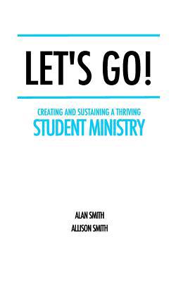 Let's Go!: Creating and Sustaining a Thriving S... 1718036647 Book Cover