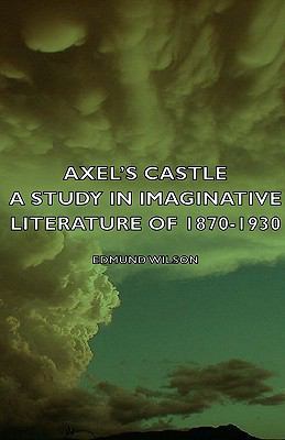 Axel's Castle - A Study In Imaginative Literatu... 144372811X Book Cover