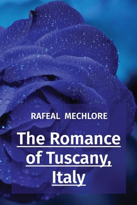 The Romance of Tuscany, Italy 8196724322 Book Cover