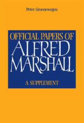 Official Papers of Alfred Marshall: A Supplement 051155947X Book Cover